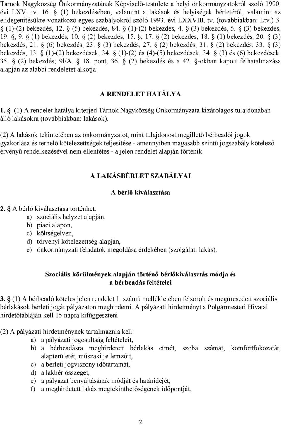 (5) bekezdés, 84. (1)-(2) bekezdés, 4. (3) bekezdés, 5. (3) bekezdés, 19., 9. (1) bekezdés, 10. (2) bekezdés, 15., 17. (2) bekezdés, 18. (1) bekezdés, 20. (3) bekezdés, 21. (6) bekezdés, 23.