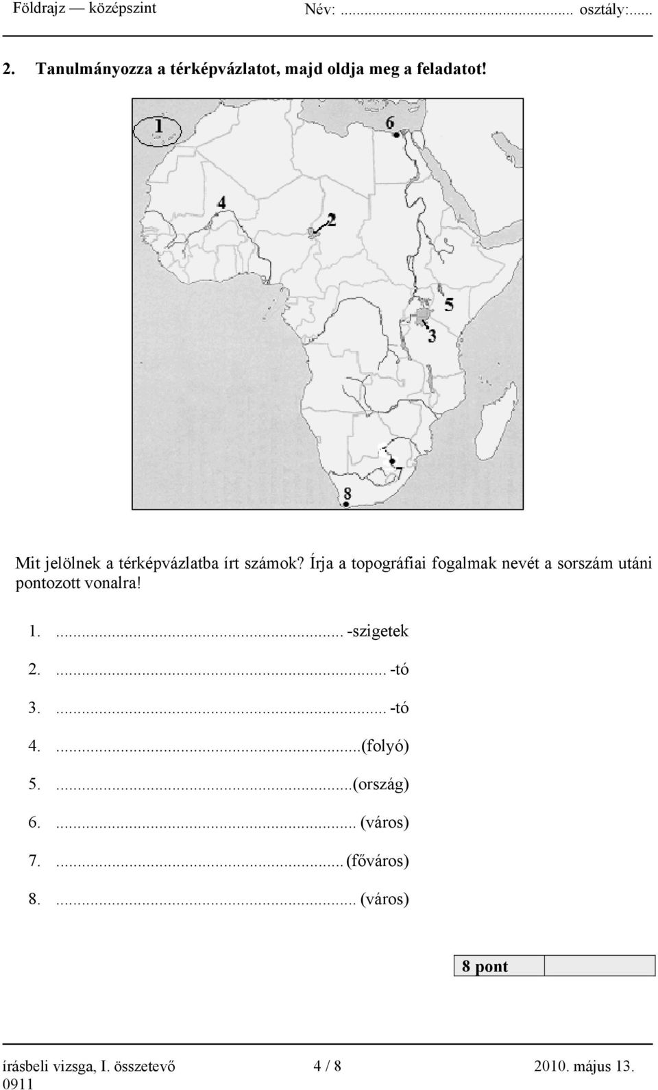 Írja a topográfiai fogalmak nevét a sorszám utáni pontozott vonalra! 1.... -szigetek 2.