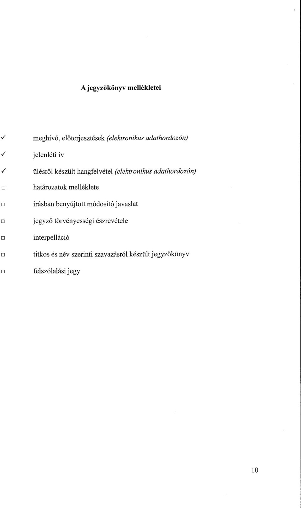 / ülésről készült hangfelvétel (elektronikus adathordozón) határozatok melléklete