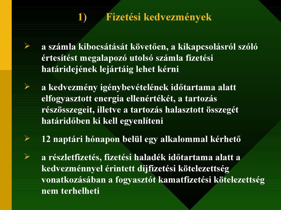 tartozás halasztott összegét határidőben ki kell egyenlíteni 12 naptári hónapon belül egy alkalommal kérhető a részletfizetés, fizetési