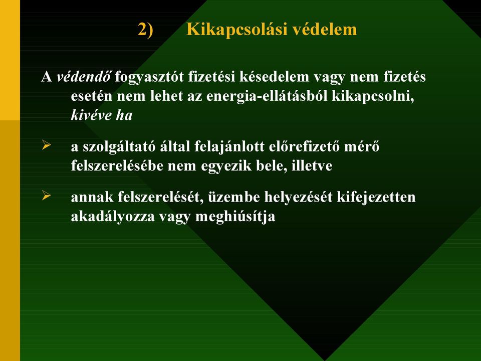 szolgáltató által felajánlott előrefizető mérő felszerelésébe nem egyezik