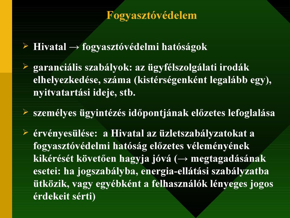 személyes ügyintézés időpontjának előzetes lefoglalása érvényesülése: a Hivatal az üzletszabályzatokat a fogyasztóvédelmi