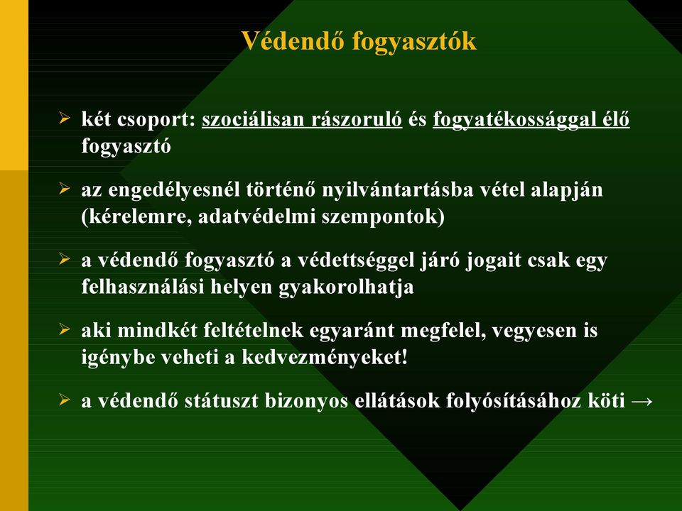 fogyasztó a védettséggel járó jogait csak egy felhasználási helyen gyakorolhatja aki mindkét