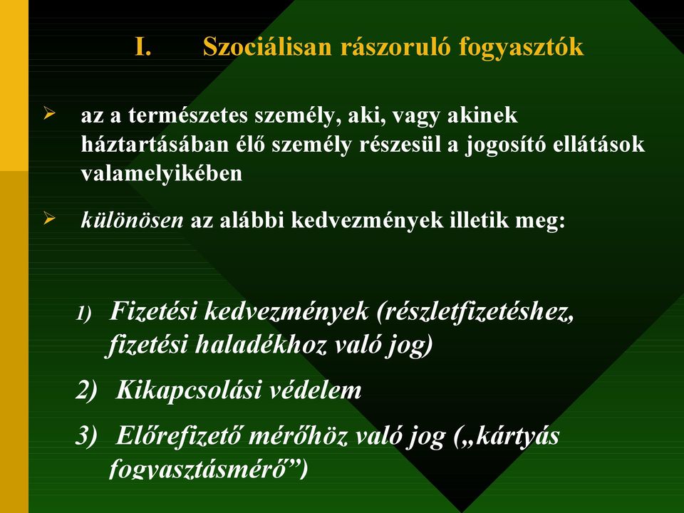 alábbi kedvezmények illetik meg: 1) Fizetési kedvezmények (részletfizetéshez, fizetési