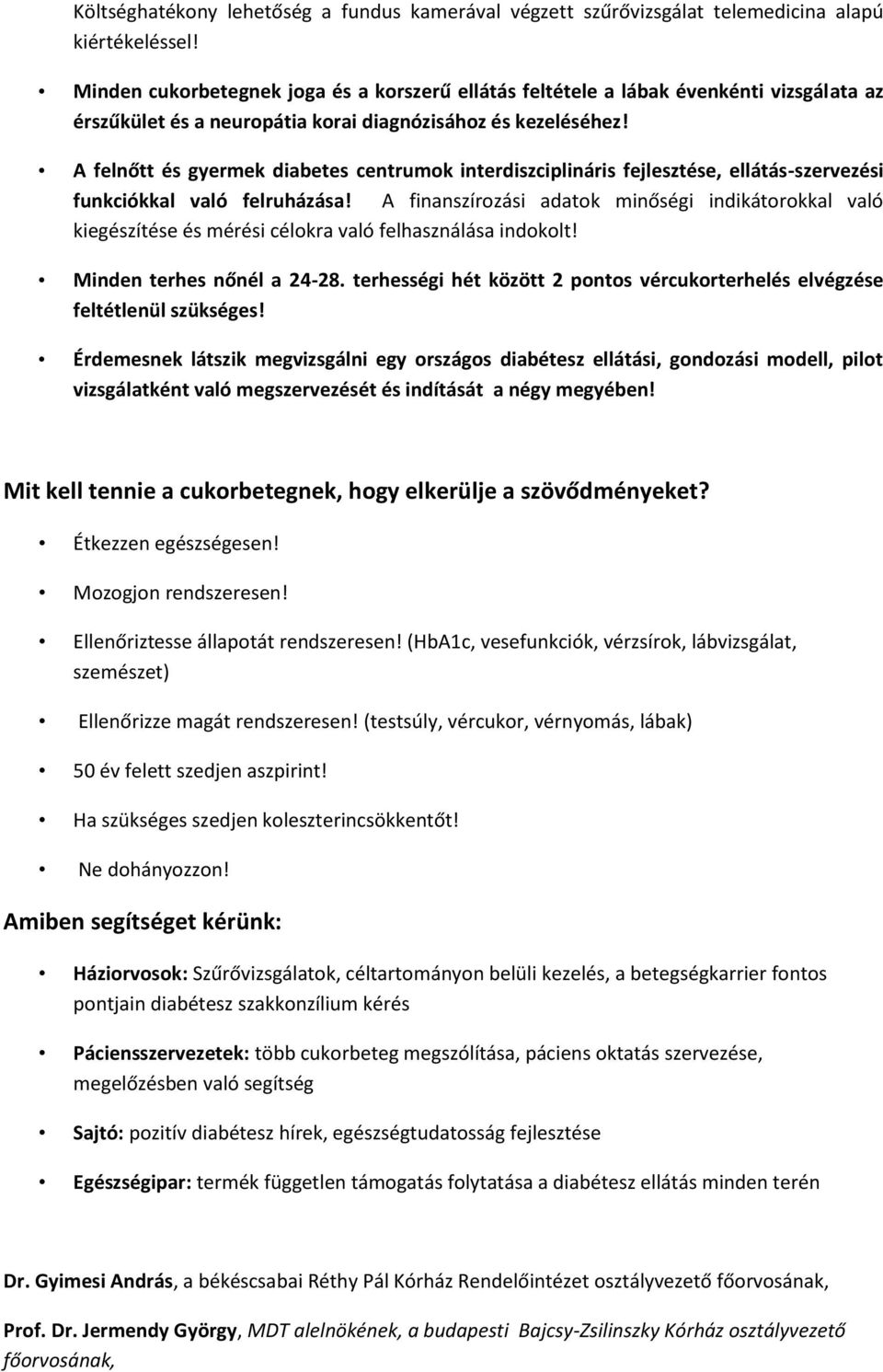 A felnőtt és gyermek diabetes centrumok interdiszciplináris fejlesztése, ellátás-szervezési funkciókkal való felruházása!