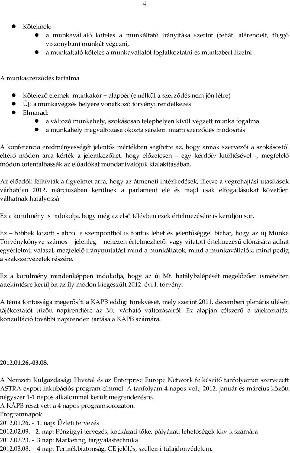 telephelyen kívül végzett munka fogalma a munkahely megváltozása okozta sérelem miatti szerződés módosítás!