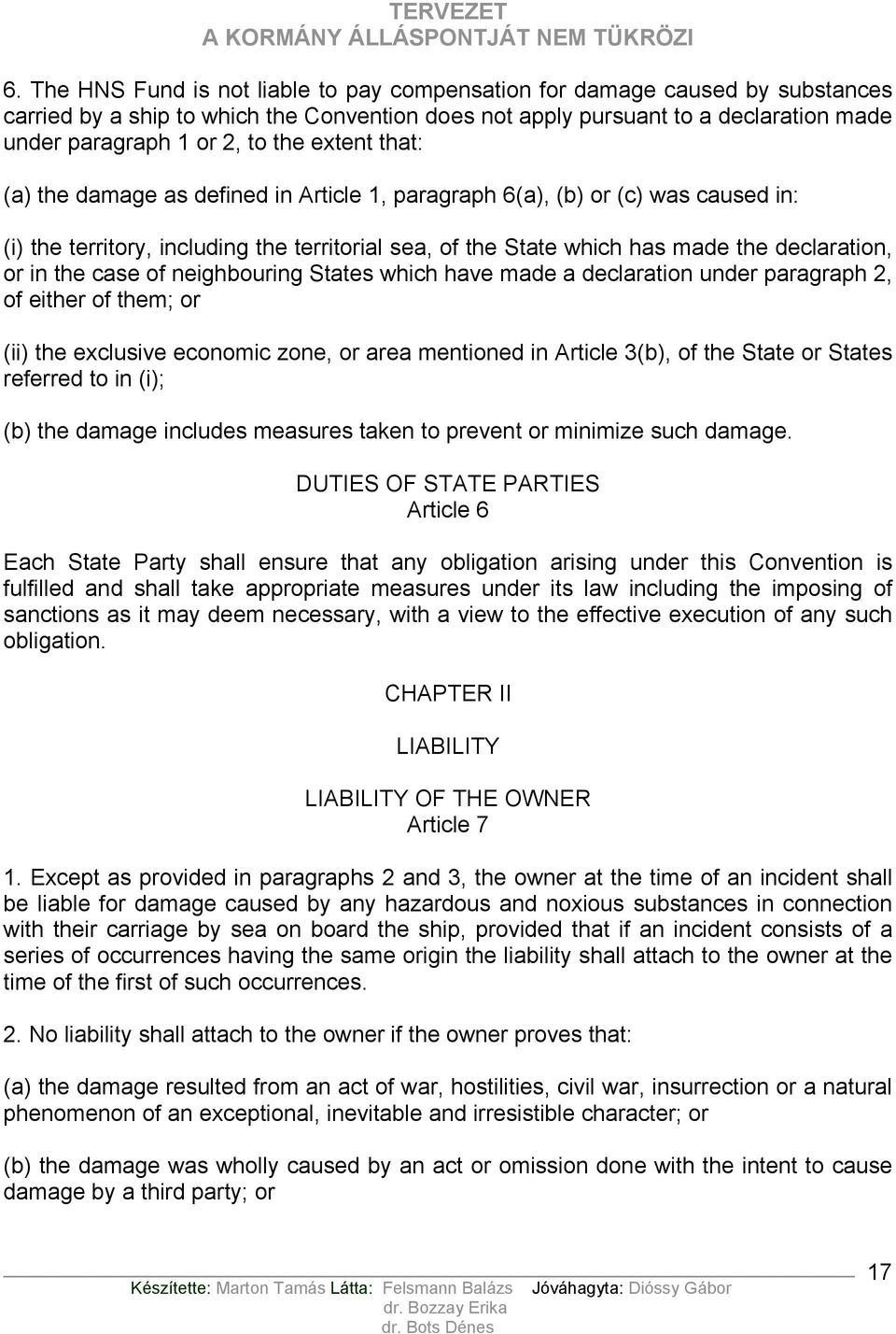 the case of neighbouring States which have made a declaration under paragraph 2, of either of them; or (ii) the exclusive economic zone, or area mentioned in Article 3(b), of the State or States