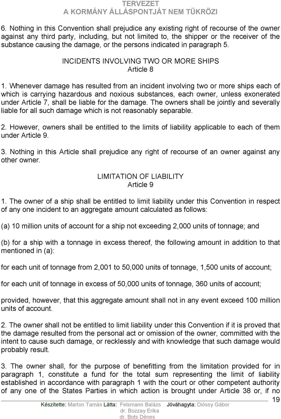 Whenever damage has resulted from an incident involving two or more ships each of which is carrying hazardous and noxious substances, each owner, unless exonerated under Article 7, shall be liable