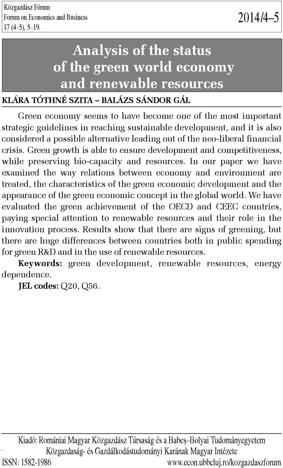 guidelines in reaching sustainable development, and it is also considered a possible alternative leading out of the neo-liberal financial crisis.