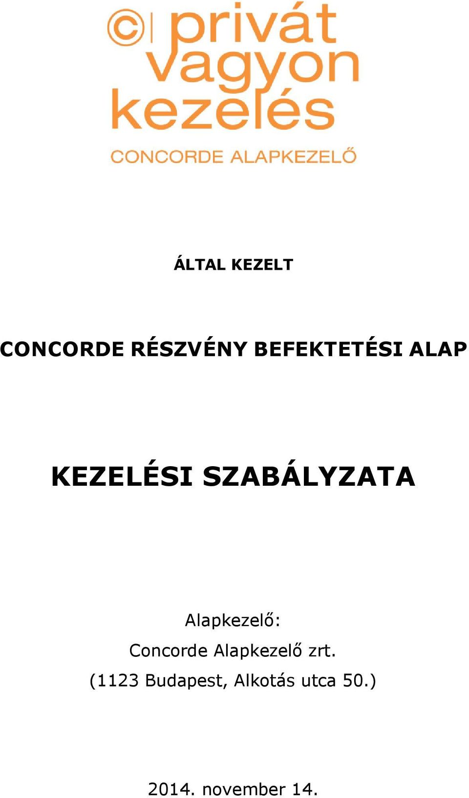 Alapkezelő: Concorde Alapkezelő zrt.