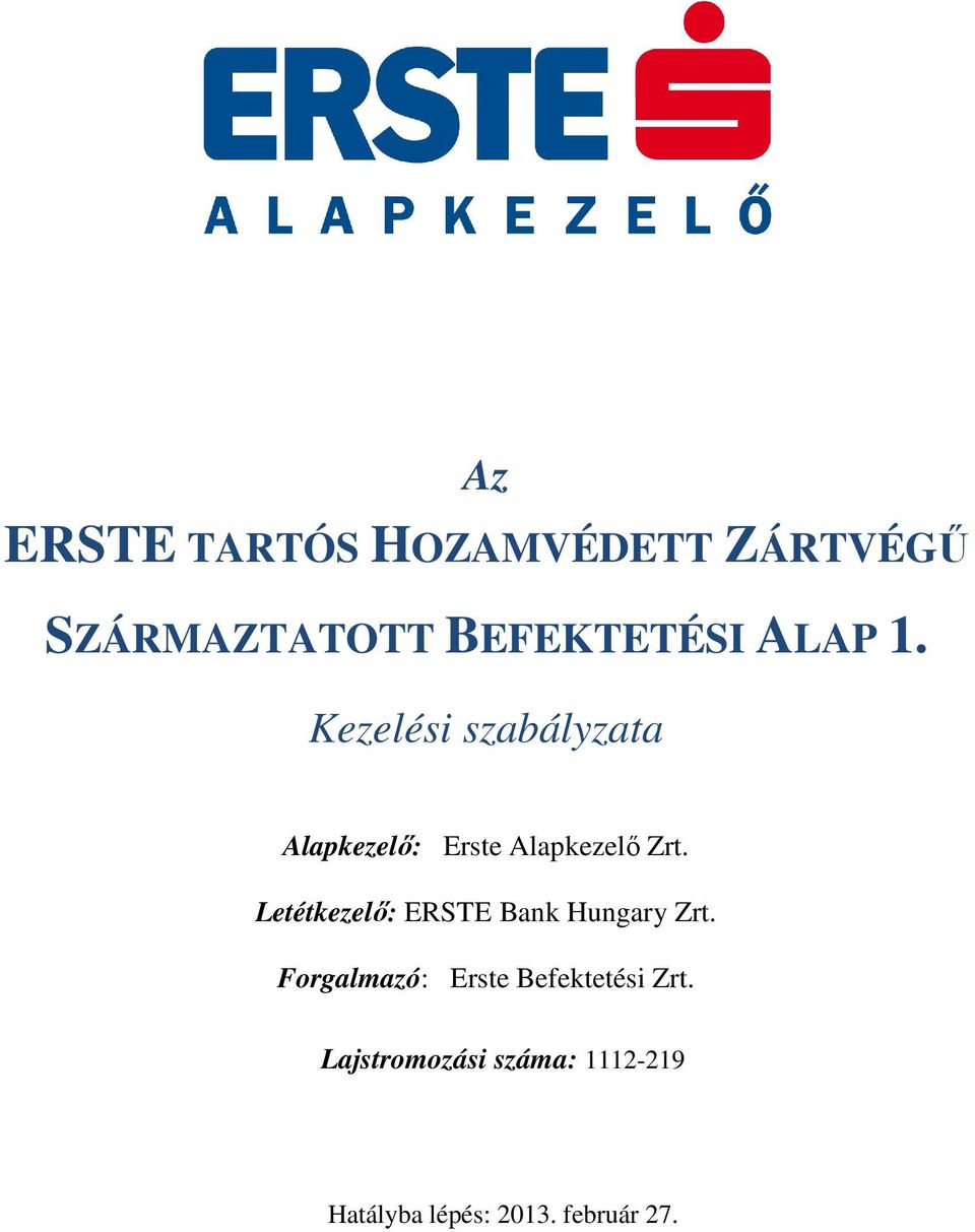 Letétkezelő: ERSTE Bank Hungary Zrt.