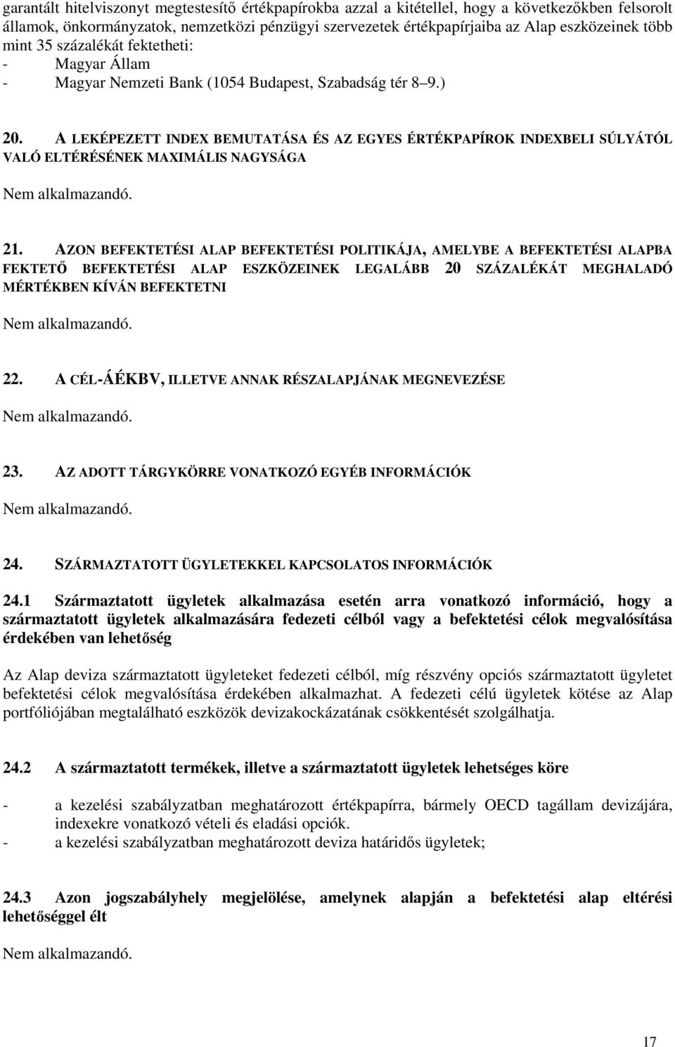 A LEKÉPEZETT INDEX BEMUTATÁSA ÉS AZ EGYES ÉRTÉKPAPÍROK INDEXBELI SÚLYÁTÓL VALÓ ELTÉRÉSÉNEK MAXIMÁLIS NAGYSÁGA 21.