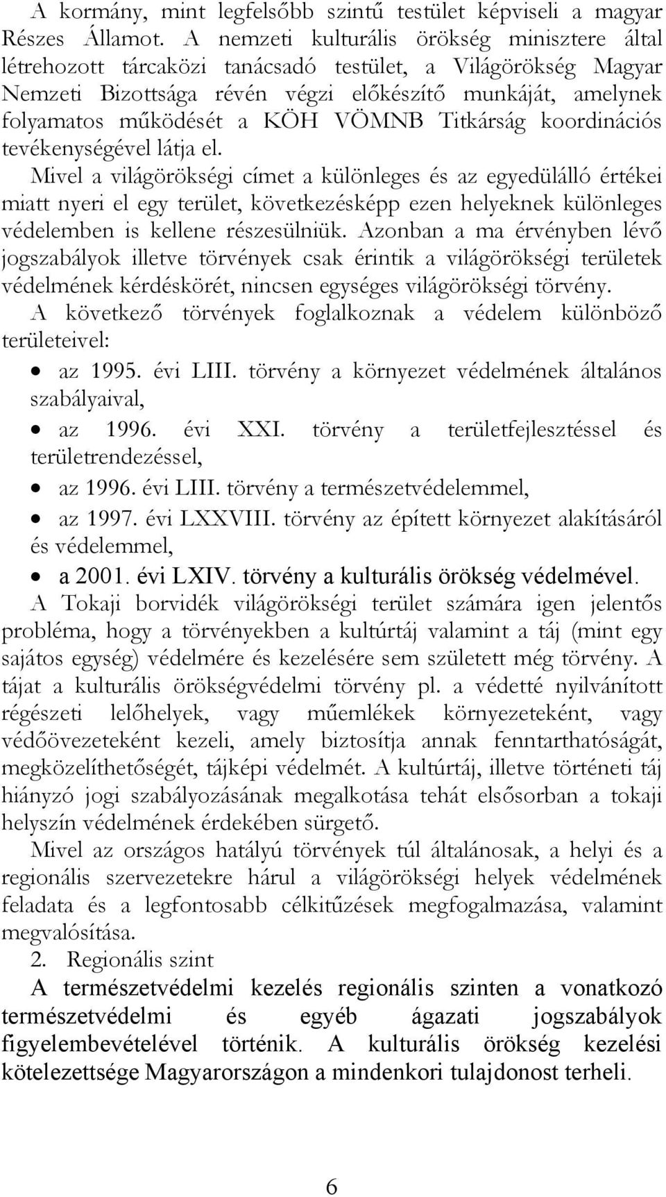 VÖMNB Titkárság koordinációs tevékenységével látja el.