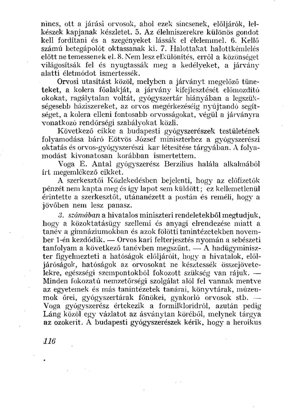 Nem lesz elkülönítés, erről a közönséget világosítsák fel és nyugtassák meg a kedélyeket, a járvány alatti életmódot ismertessék.