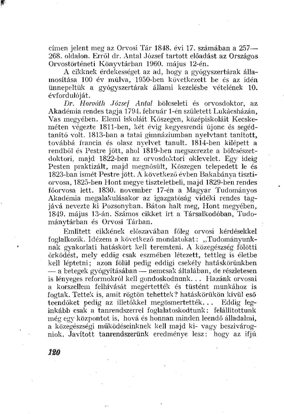 Horváth József Antal bölcseleti és orvosdoktor, az Akadémia rendes tagja 1794. február 1-én született Lukácsházán, Vas megyében.