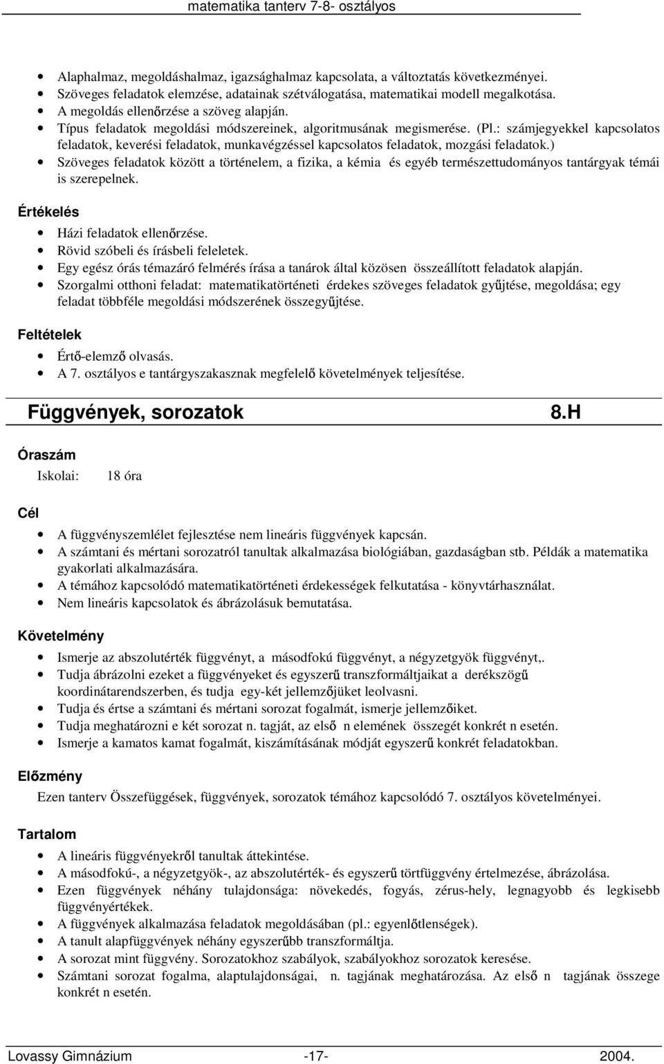 : számjegyekkel kapcsolatos feladatok, keverési feladatok, munkavégzéssel kapcsolatos feladatok, mozgási feladatok.