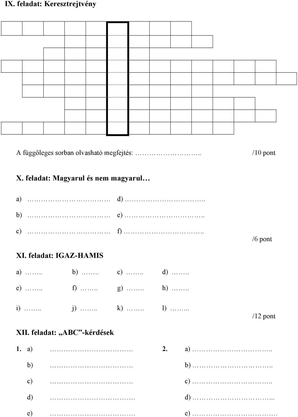 . /6 pont XI. feladat: IGAZ-HAMIS a).. b).. c).. d).. e).. f).. g).. h).. i).