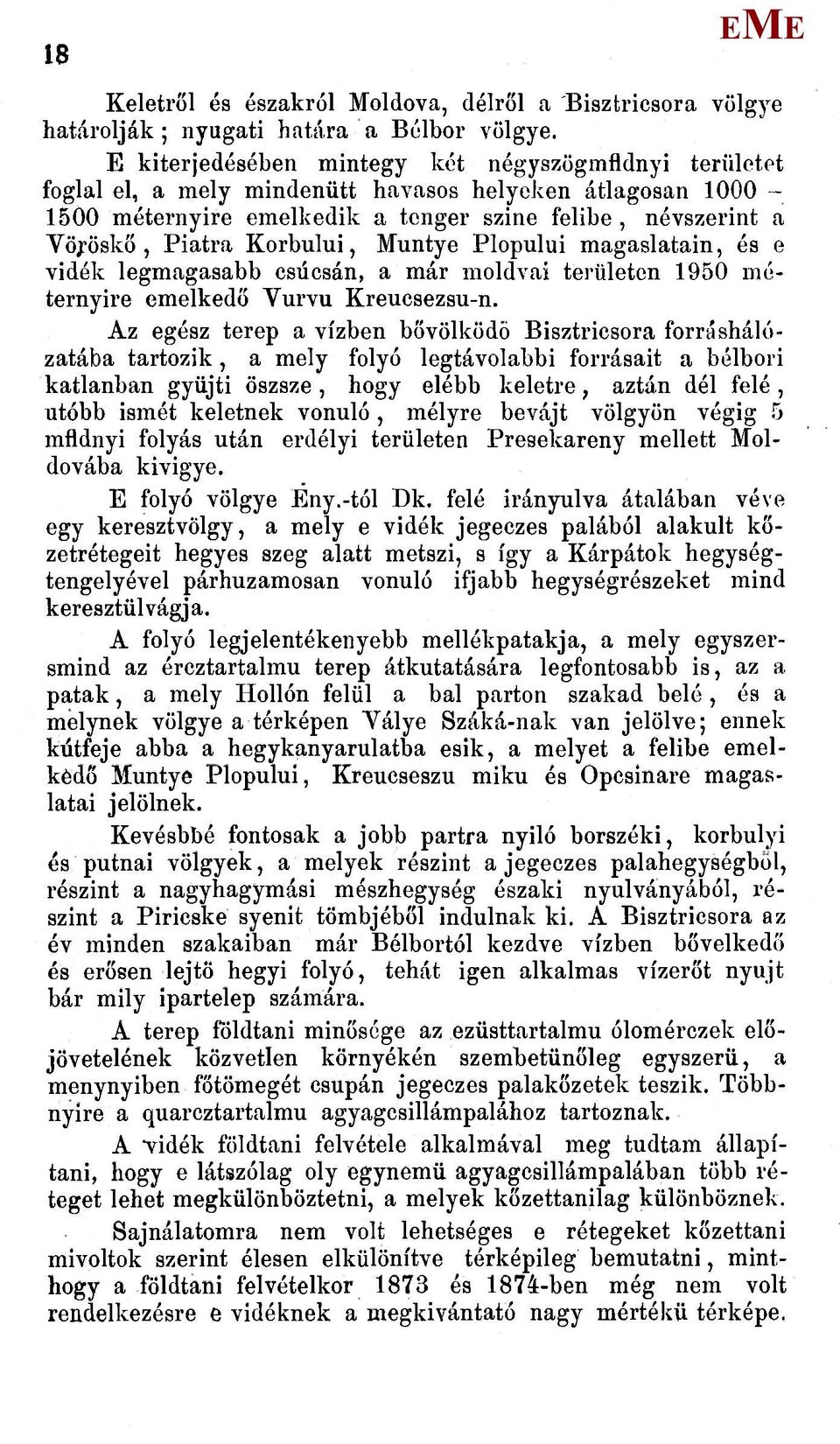 Korbului, untye Plopului magaslatain, és e vidék legmagasabb csúcsán, a már moldvai területen 1950 méternyire emelkedő Vurvu Kreucsezsu-n.