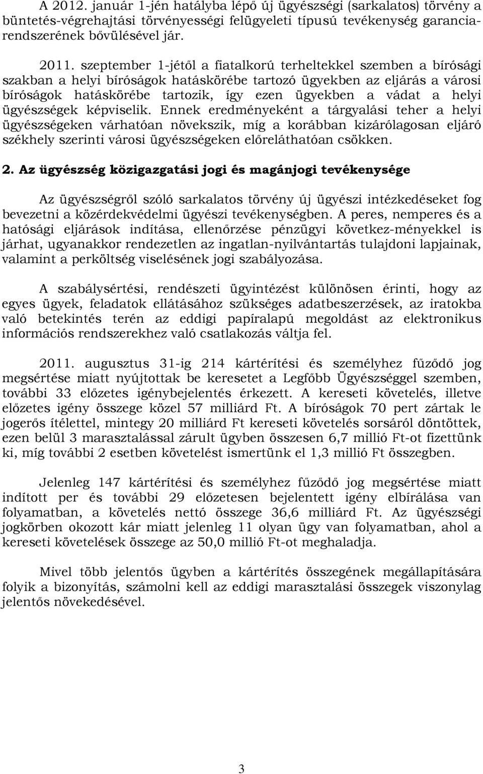 helyi ügyészségek képviselik.