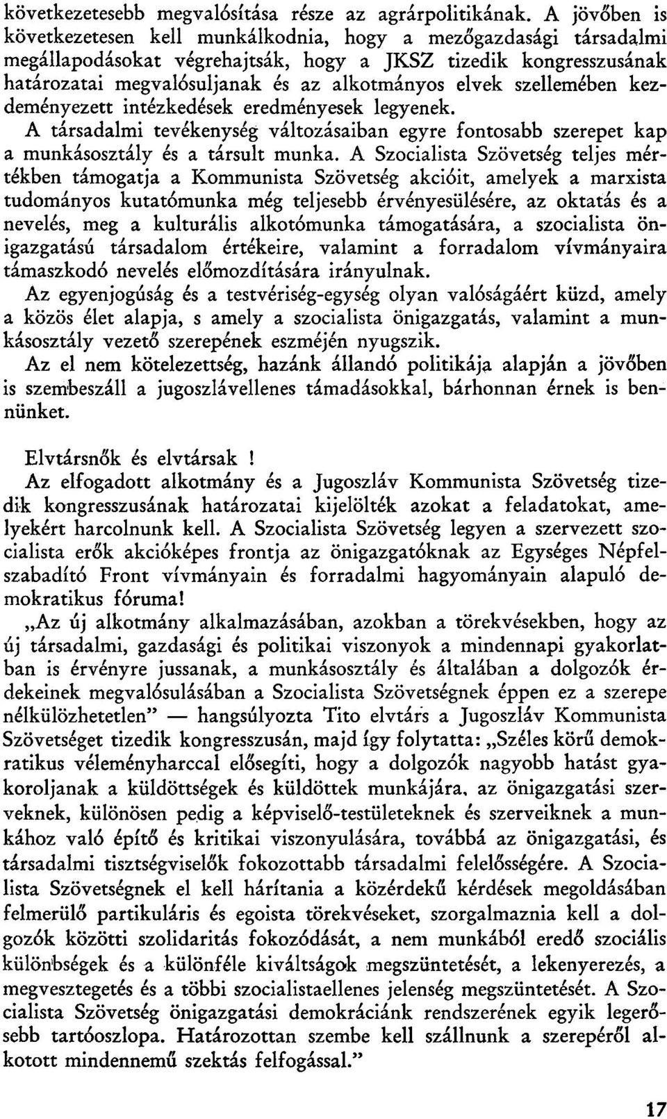 szellemében kezdeményezett intézkedések eredményesek legyenek. A társadalmi tevékenység változásaiban egyre fontosabb szerepet kap a munkásosztály és a társult munka.