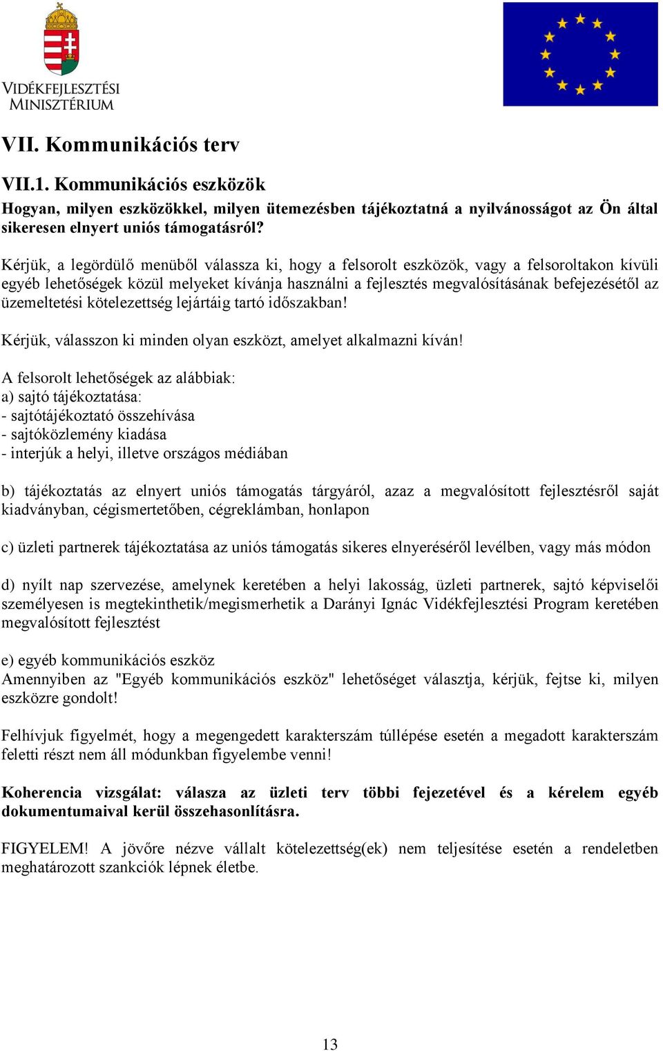 üzemeltetési kötelezettség lejártáig tartó időszakban! Kérjük, válasszon ki minden olyan eszközt, amelyet alkalmazni kíván!