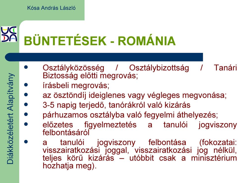 fegyelmi áthelyezés; előzetes figyelmeztetés felbontásáról a tanulói jogviszony a tanulói jogviszony felbontása