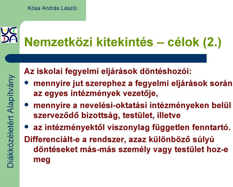 egyes intézmények vezetője, mennyire a nevelési-oktatási intézményeken belül szerveződő bizottság,