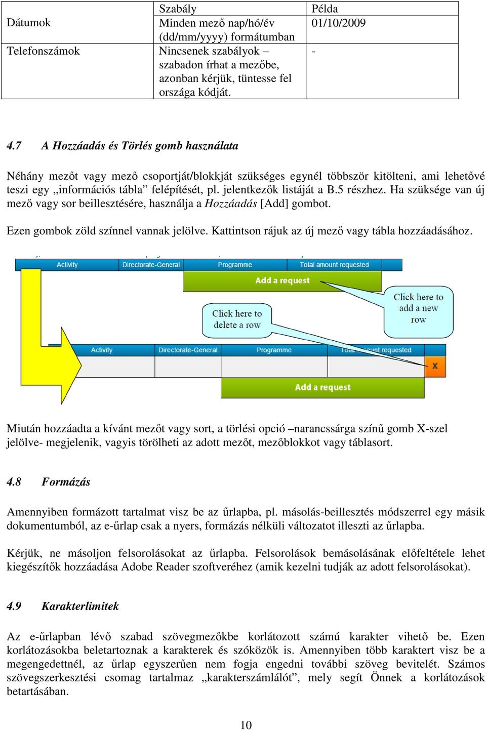 jelentkezők listáját a B.5 részhez. Ha szüksége van új mező vagy sor beillesztésére, használja a Hozzáadás [Add] gombot. Ezen gombok zöld színnel vannak jelölve.