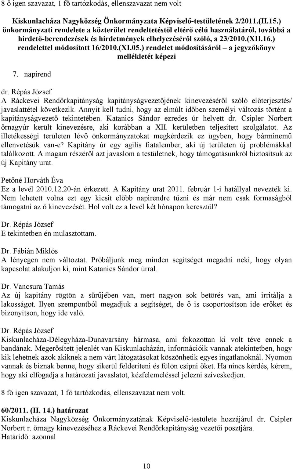 ) rendelettel módosított 16/2010.(XI.05.) rendelet módosításáról a jegyzőkönyv mellékletét képezi 7.