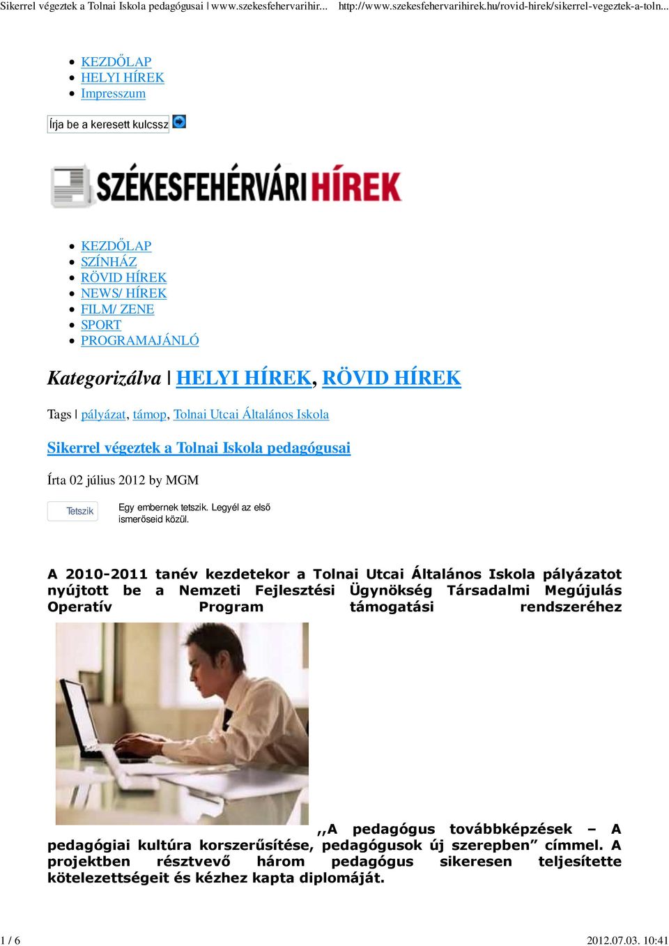 Általános Iskola Sikerrel végeztek a Tolnai Iskola pedagógusai Írta 02 július 2012 by MGM Tetszik Egy embernek tetszik. Legyél az elsı ismerıseid közül.