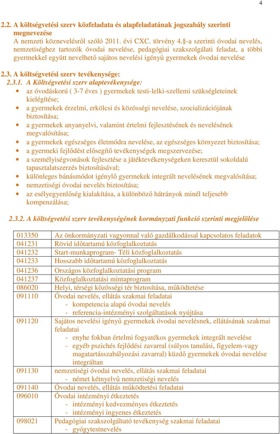 A költségvetési szerv tevékenysége: 2.3.1.