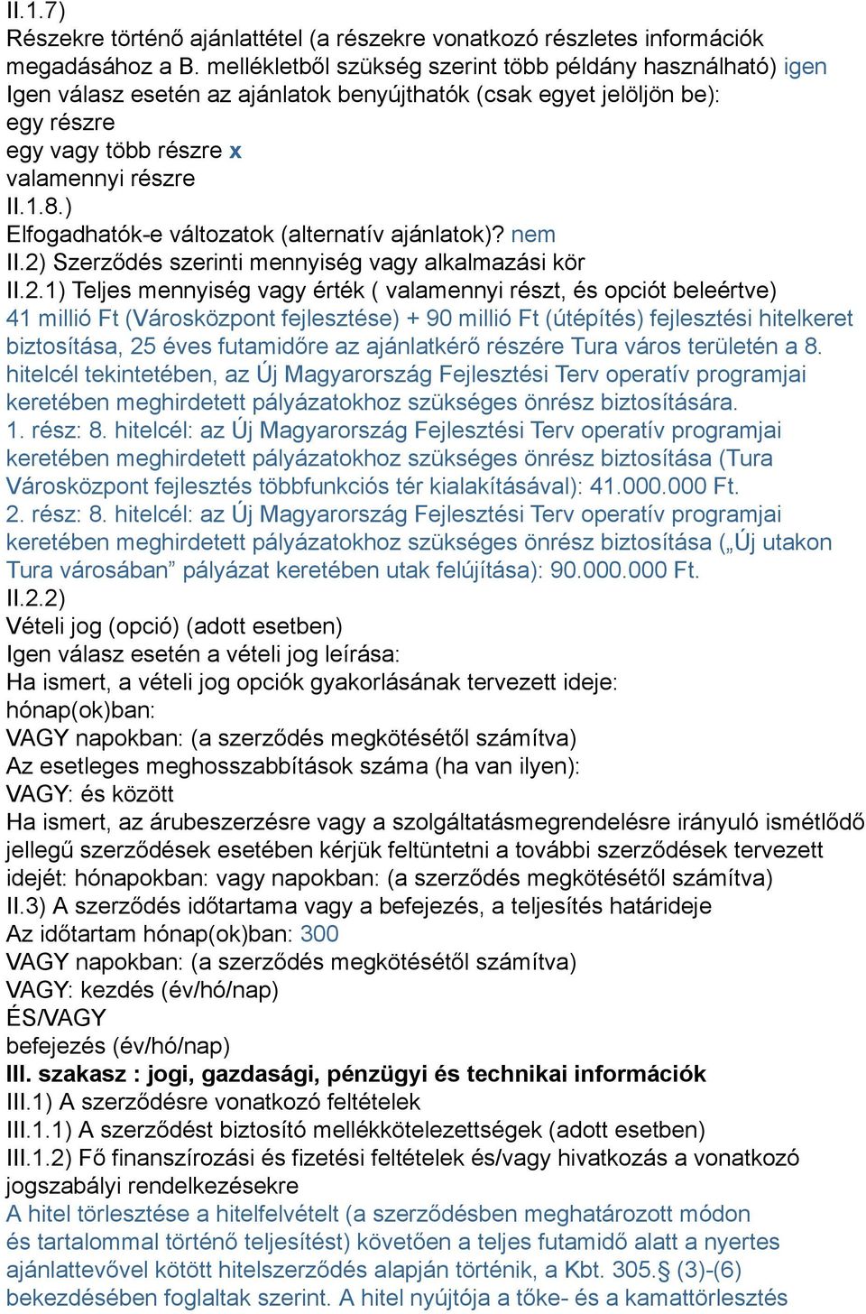 ) Elfogadhatók-e változatok (alternatív ajánlatok)? nem II.2)