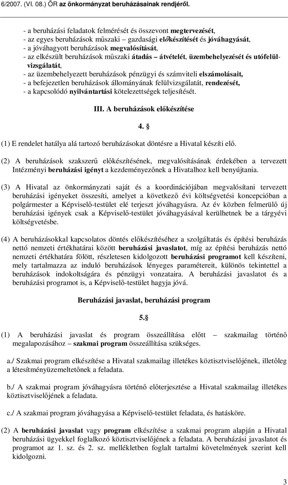 felülvizsgálatát, rendezését, - a kapcsolódó nyilvántartási kötelezettségek teljesítését. III.