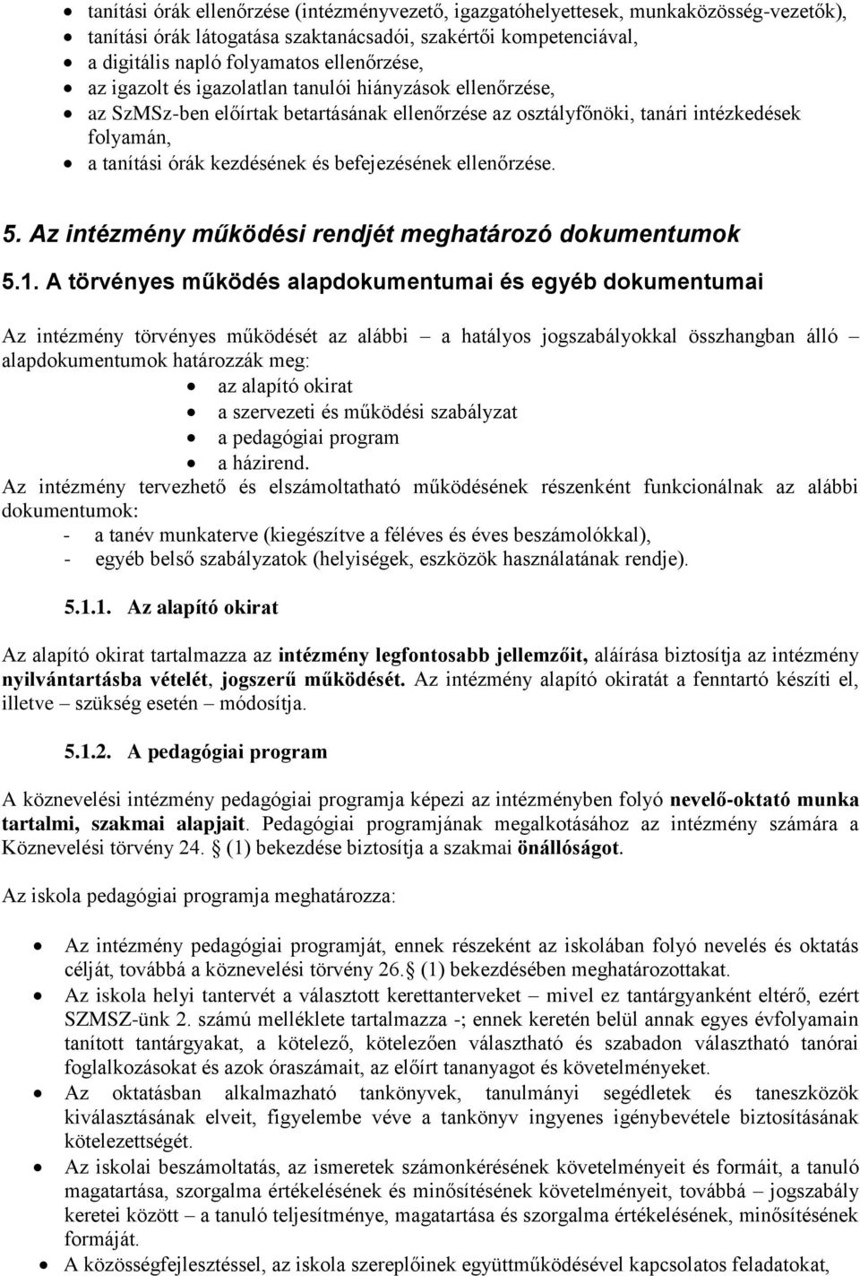 ellenőrzése. 5. Az intézmény működési rendjét meghatározó dokumentumok 5.1.