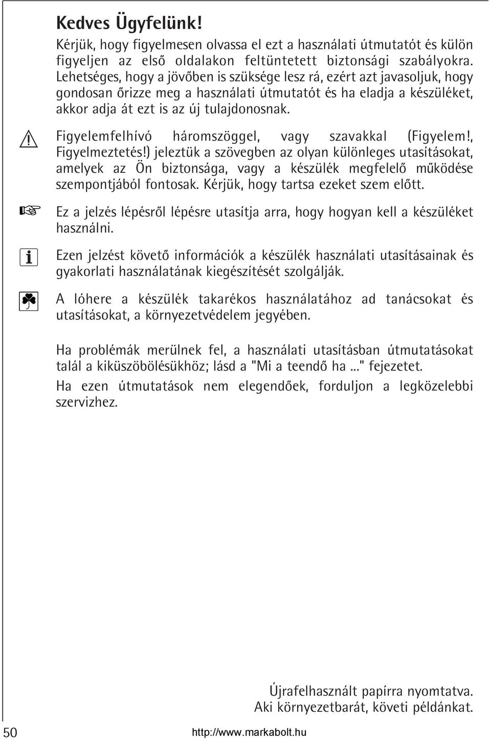 Figyelemfelhívó háromszöggel, vagy szavakkal (Figyelem!, Figyelmeztetés!