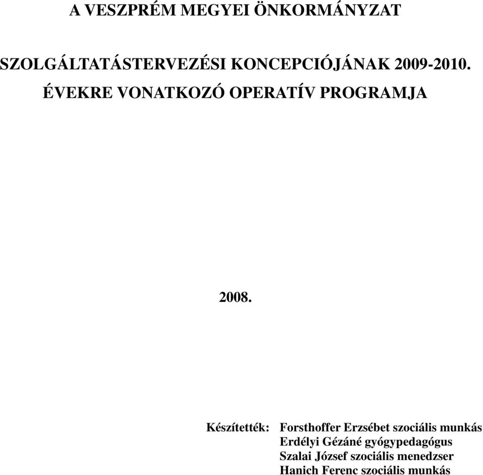 Készítették: Forsthoffer Erzsébet szociális munkás Erdélyi Gézáné