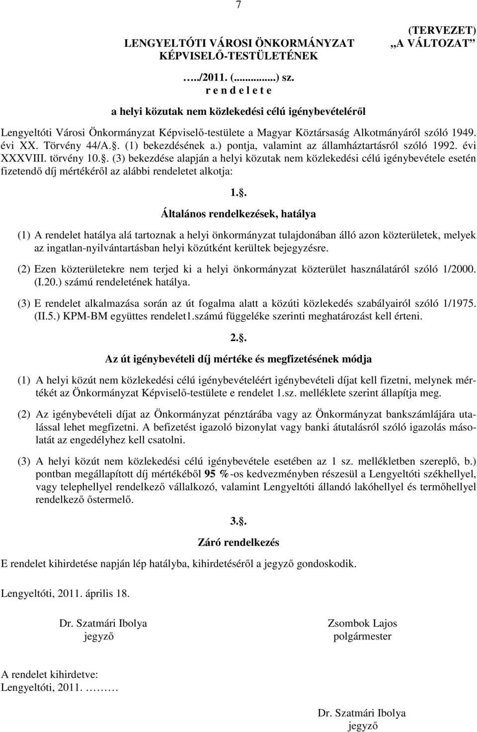 . (1) bekezdésének a.) pontja, valamint az államháztartásról szóló 1992. évi XXXVIII. törvény 10.