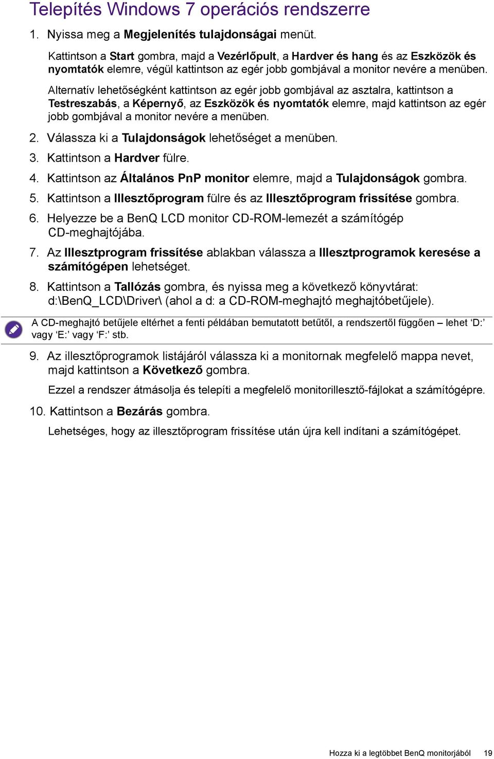 Alternatív lehetőségként kattintson az egér jobb gombjával az asztalra, kattintson a Testreszabás, a Képernyő, az Eszközök és nyomtatók elemre, majd kattintson az egér jobb gombjával a monitor nevére