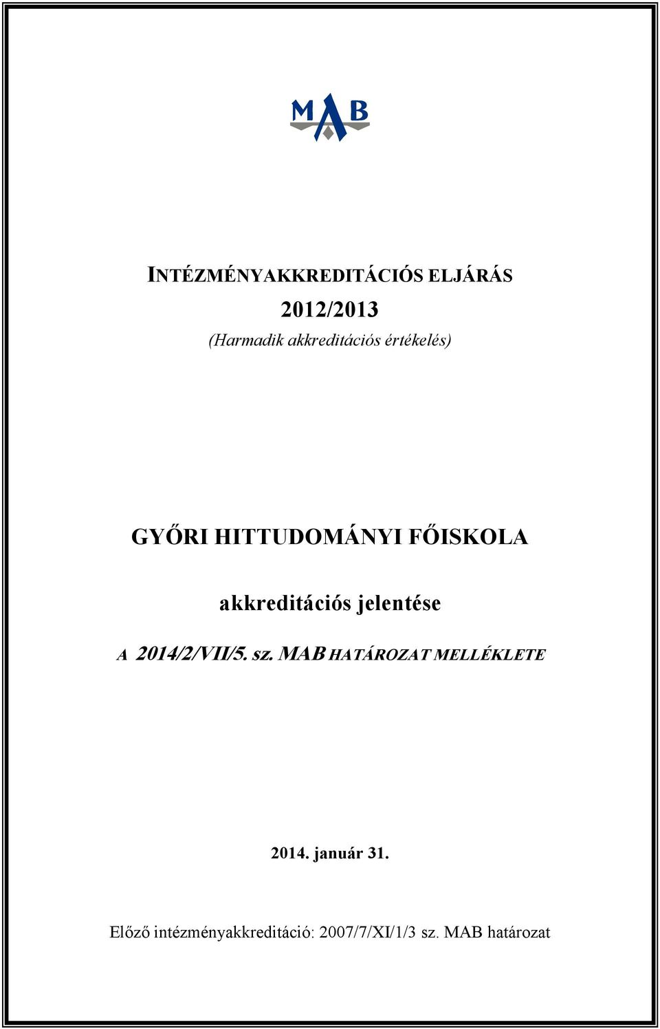 akkreditációs jelentése A 2014/2/VII/5. sz.
