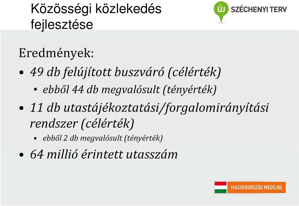 (tényérték) 11 db utastájékoztatási/forgalomirányítási