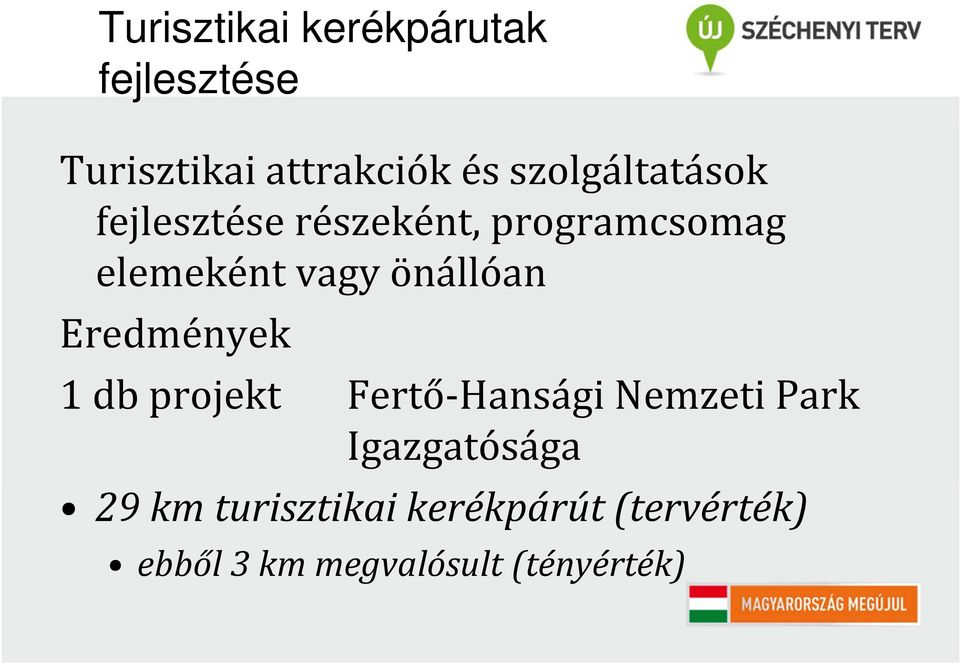önállóan Eredmények 1 db projekt Fertő-Hansági Nemzeti Park
