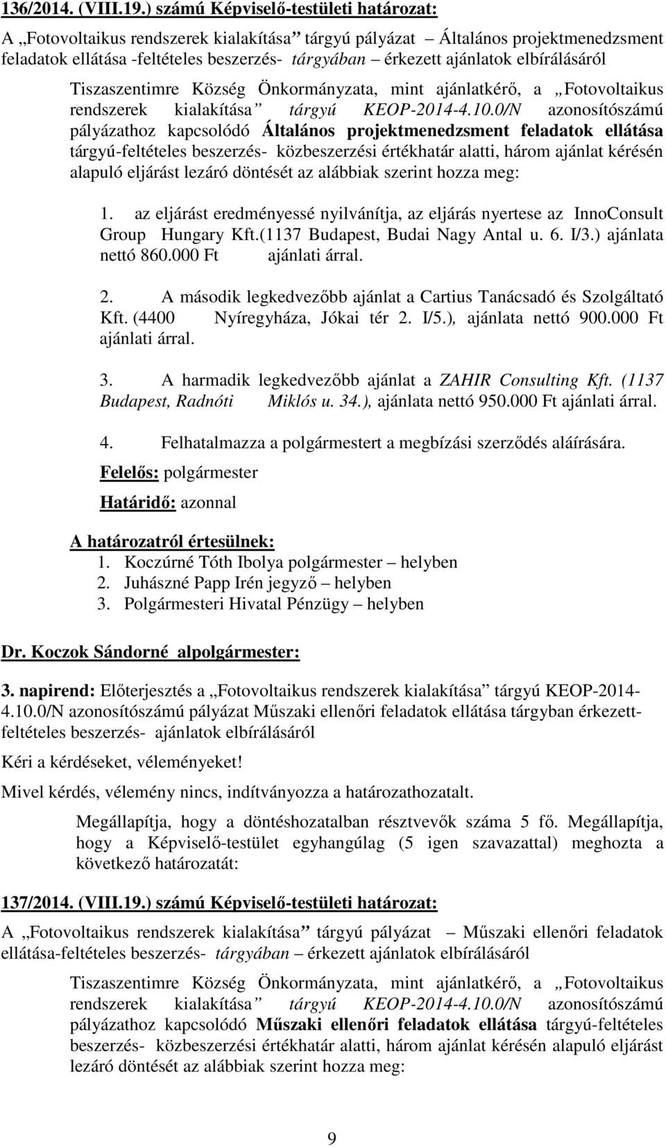 Önkormányzata, mint ajánlatkérő, a Fotovoltaikus rendszerek kialakítása tárgyú KEOP-2014-4.10.