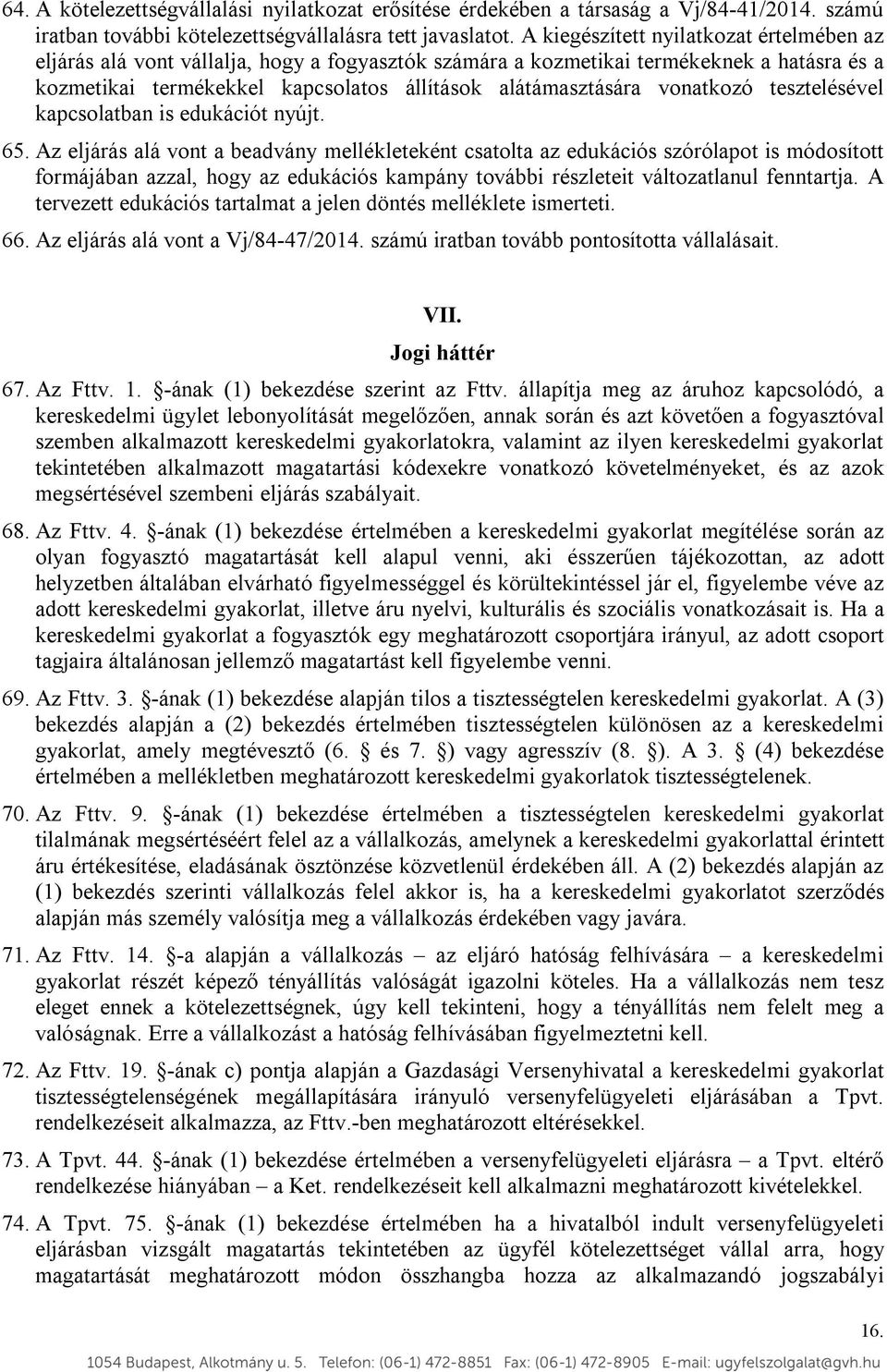 vonatkozó tesztelésével kapcsolatban is edukációt nyújt. 65.