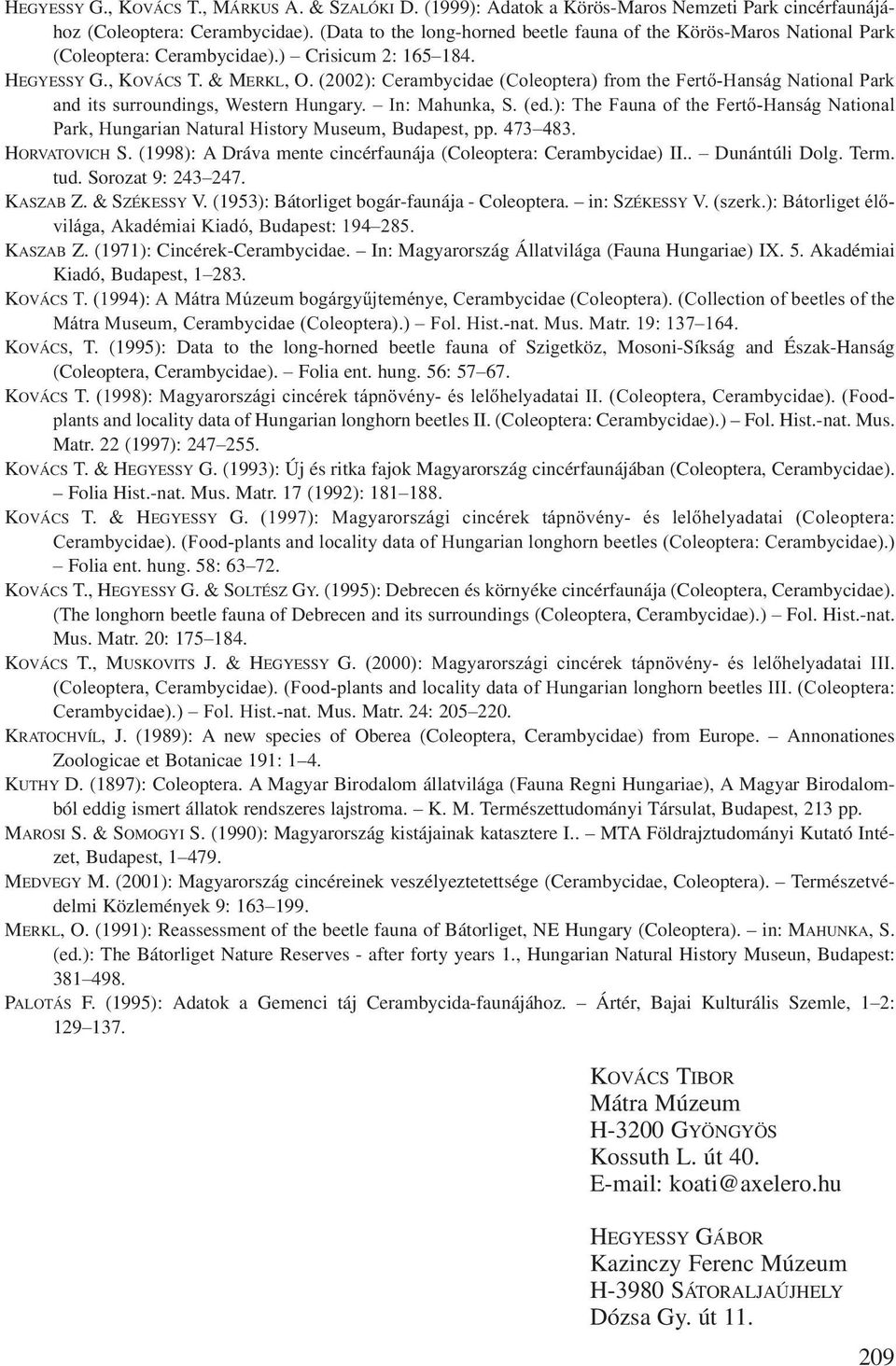 (2002): Cerambycidae (Coleoptera) from the Fertő-Hanság National Park and its surroundings, Western Hungary. In: Mahunka, S. (ed.