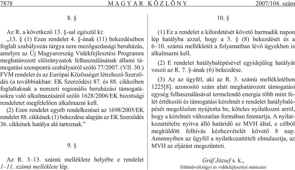 fel hasz ná lá sá nak ál la mi tá - mo ga tá si szem pon tú sza bá lya i ról szóló 77/2007. (VII. 30.