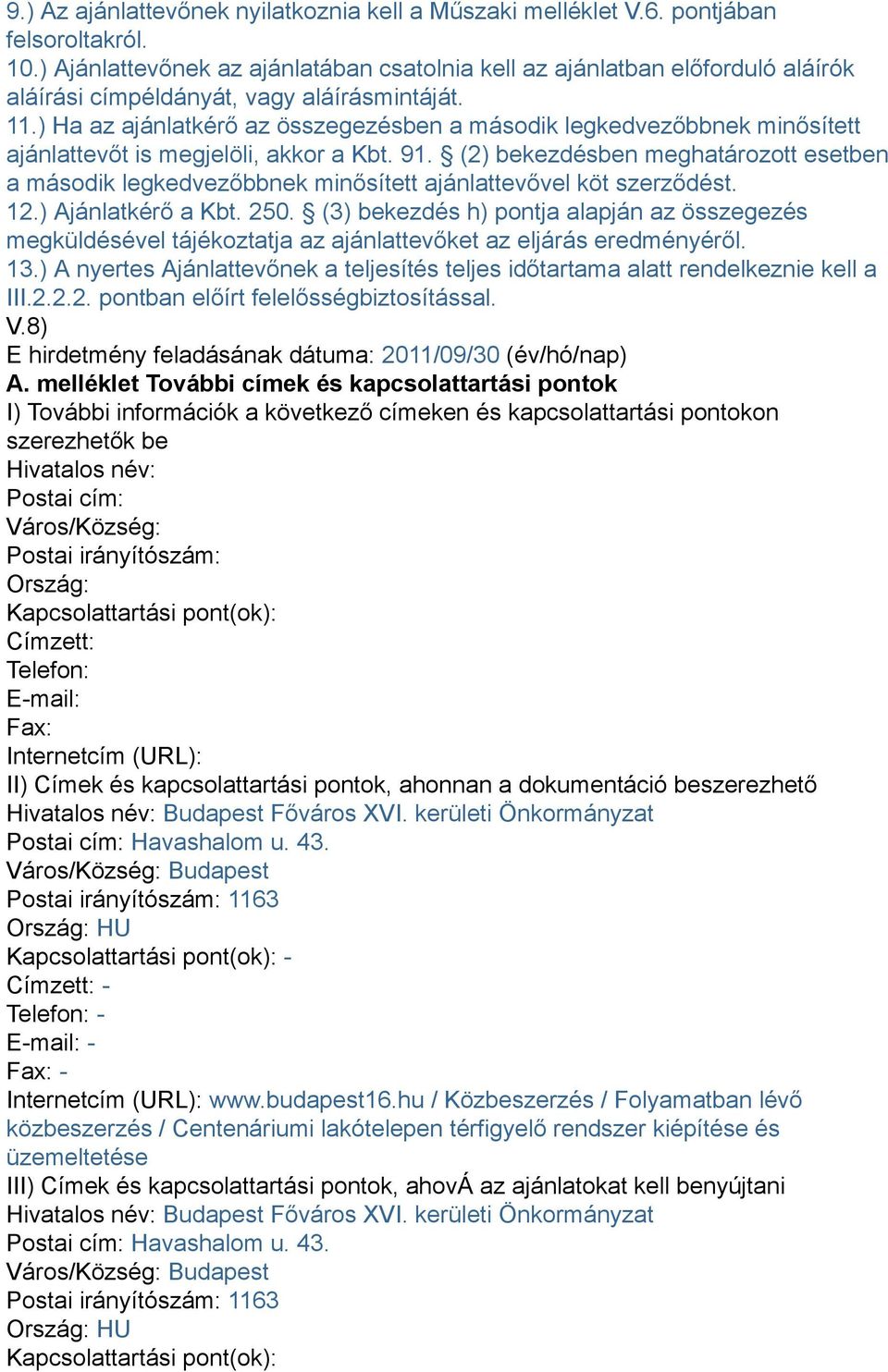 ) Ha az ajánlatkérő az összegezésben a második legkedvezőbbnek minősített ajánlattevőt is megjelöli, akkor a Kbt. 91.