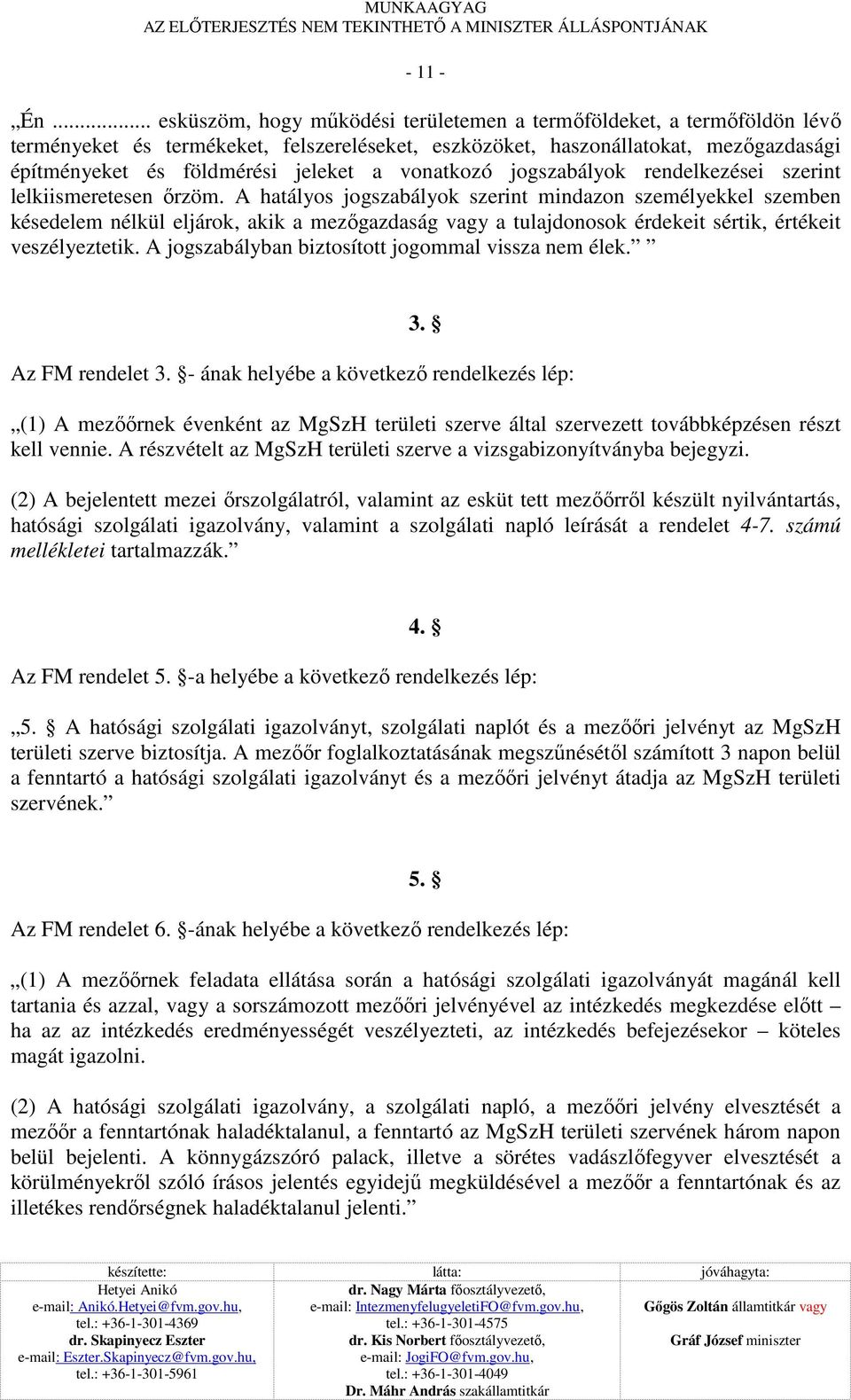 vonatkozó jogszabályok rendelkezései szerint lelkiismeretesen ırzöm.