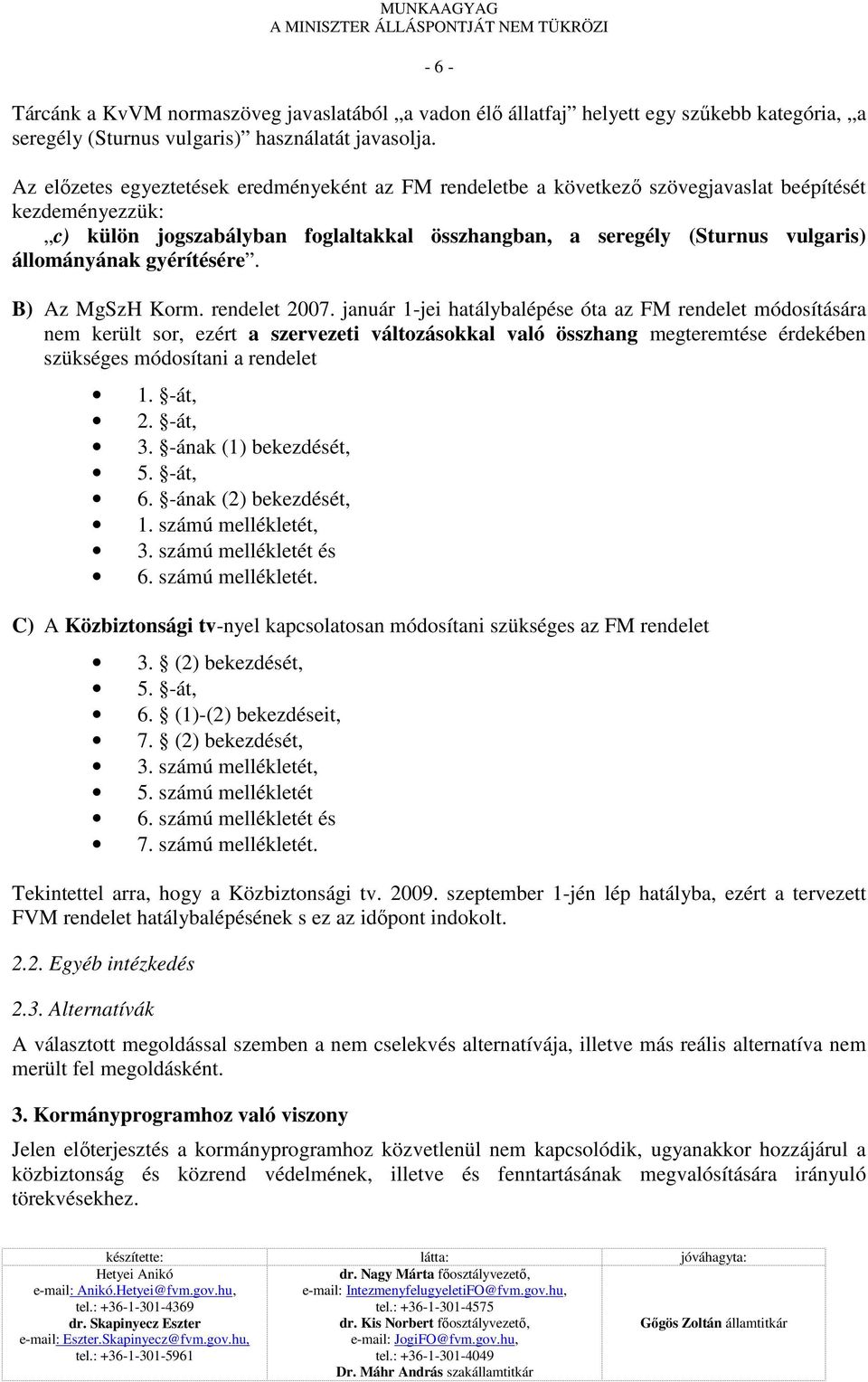 állományának gyérítésére. B) Az MgSzH Korm. rendelet 2007.