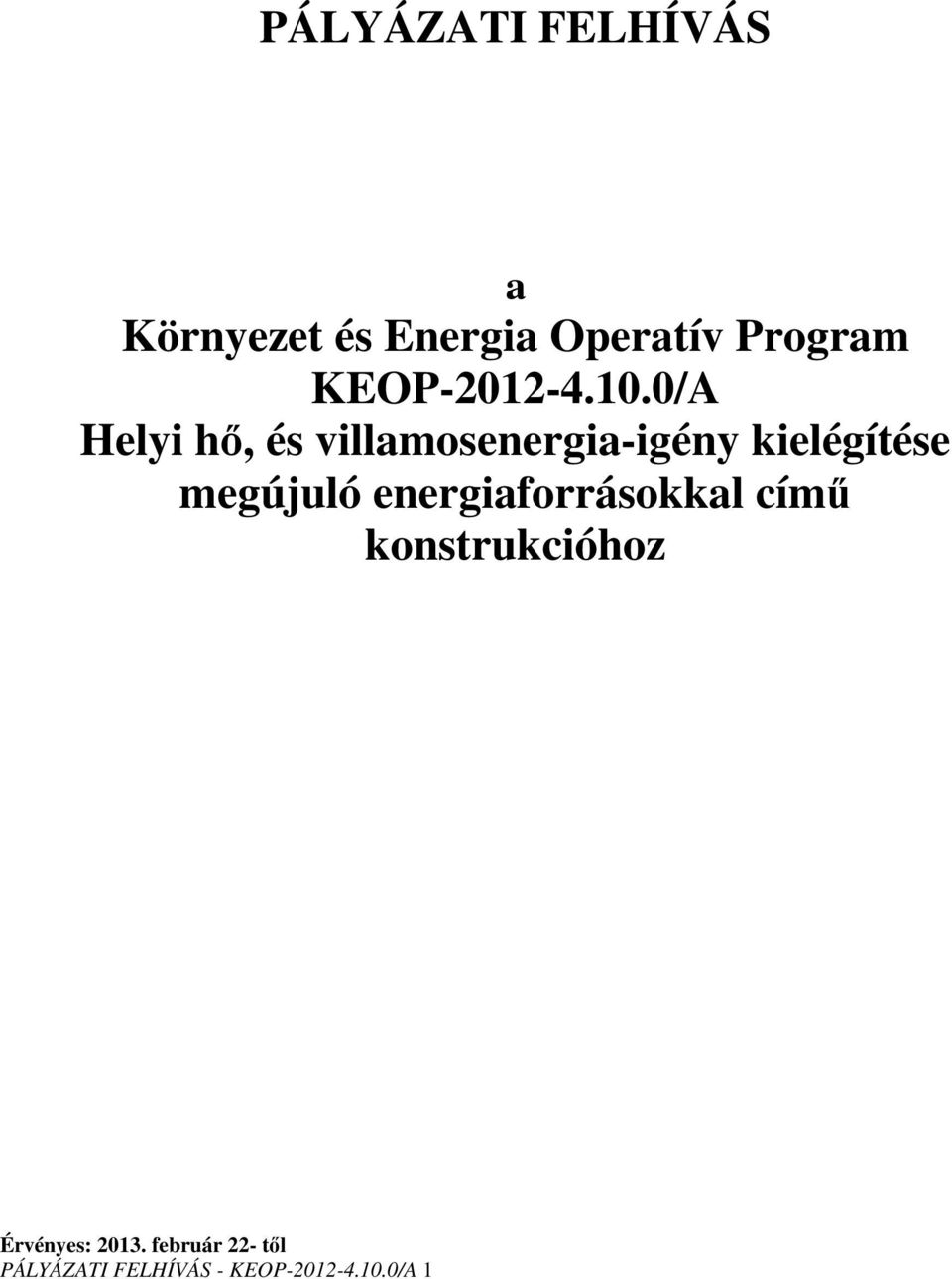 0/A Helyi hı, és villamosenergia-igény kielégítése megújuló