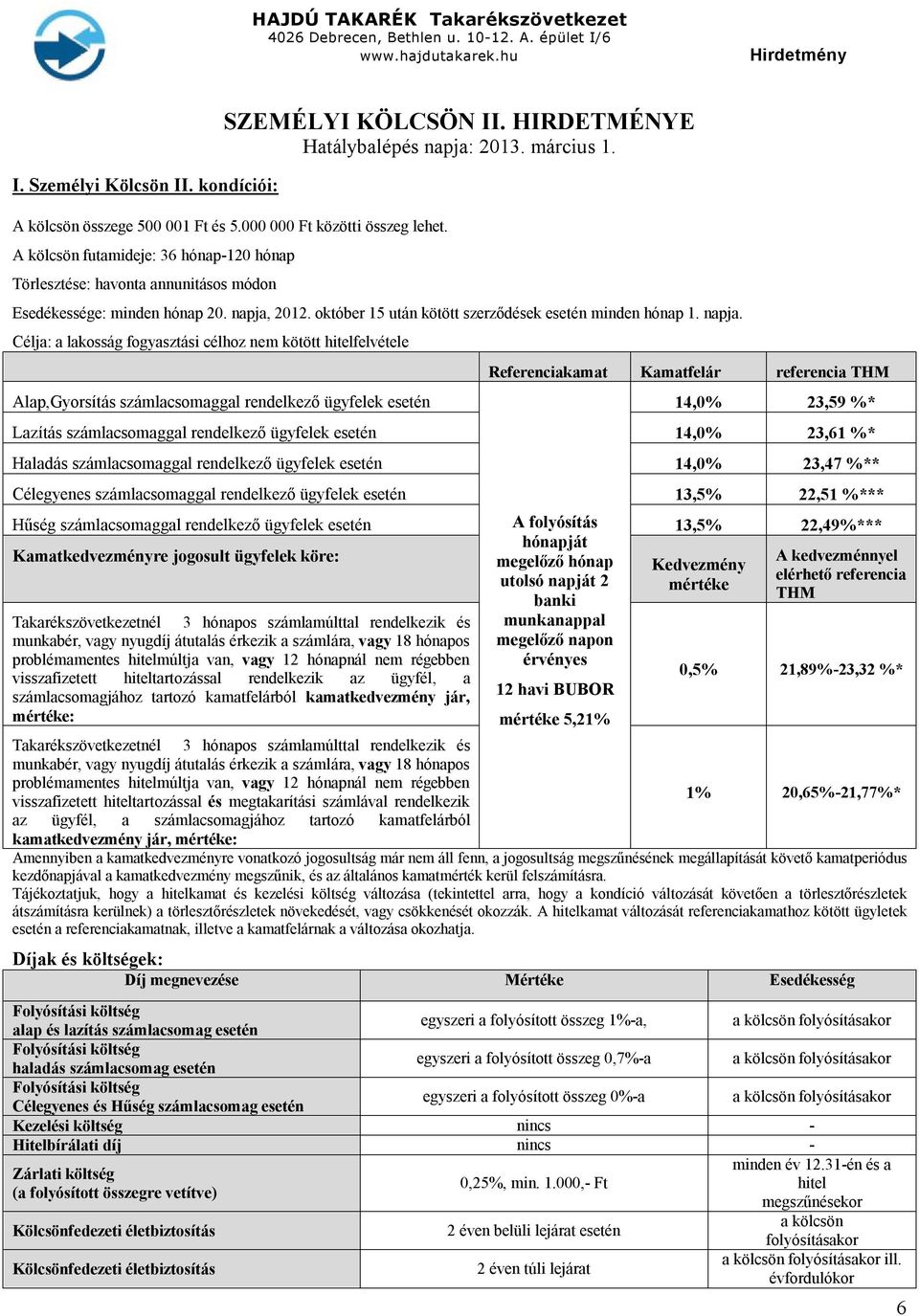 2012. október 15 után kötött szerződések esetén minden hónap 1. napja.